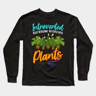 Cute Introverted But Willing To Discuss Plants Long Sleeve T-Shirt